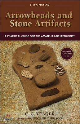 Arrowheads and Stone Artifacts: A Practical Guide for the Amateur Archaeologist