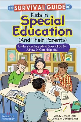 The Survival Guide for Kids in Special Education (and Their Parents): Understanding What Special Ed Is & How It Can Help You