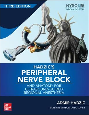 Hadzic&#39;s Peripheral Nerve Blocks and Anatomy for Ultrasound-Guided Regional Anesthesia, 3rd Edition