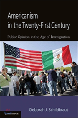 Americanism in the Twenty-First Century: Public Opinion in the Age of Immigration