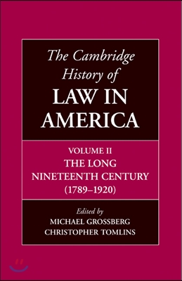 The Cambridge History of Law in America, Volume II: The Long Nineteenth Century (1789-1920)