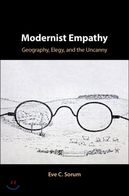 Modernist Empathy: Geography, Elegy, and the Uncanny