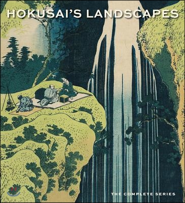 Hokusai&#39;s Landscapes: The Complete Series