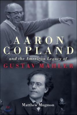 Aaron Copland and the American Legacy of Gustav Mahler