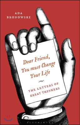 'Dear Friend, You Must Change Your Life': The Letters of Great Thinkers