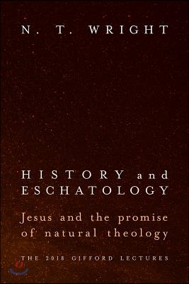 History and Eschatology: Jesus and the Promise of Natural Theology