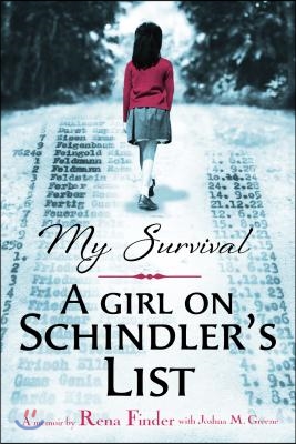 My Survival: A Girl on Schindler&#39;s List: A Girl on Schindler&#39;s List