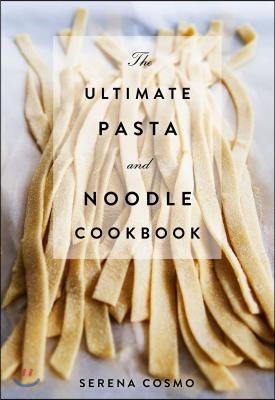 Pasta: The Ultimate Cookbook