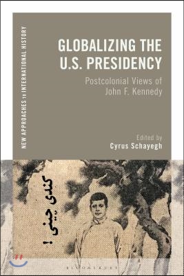 Globalizing the U.S. Presidency: Postcolonial Views of John F. Kennedy