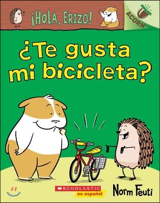 ¡Hola, Erizo! 1: ¿Te Gusta Mi Bicicleta? (Do You Like My Bike?): Un Libro de la Serie Acorn