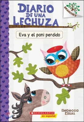 Diario de Una Lechuza #8: Eva Y El Poni Perdido (Eva and the Lost Pony): Volume 8