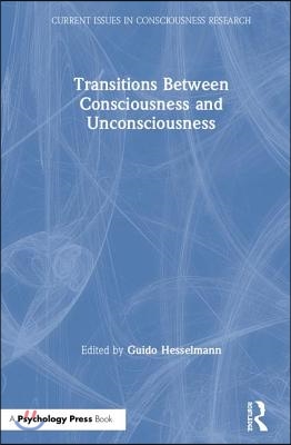 Transitions Between Consciousness and Unconsciousness