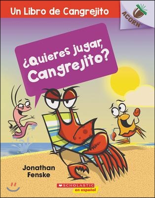 ¿Quieres Jugar, Cangrejito? (Let's Play, Crabby!): Un Libro de la Serie Acorn