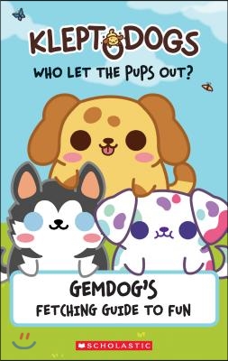Kleptodogs: It&#39;s Their Turn Now!: An Afk Book: Gemdog&#39;s Fetching Guide to Fun
