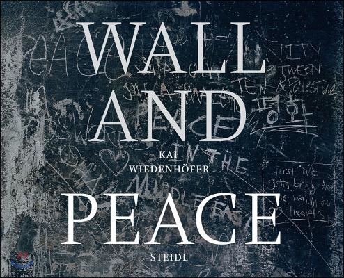 Kai Wiedenhofer: Wall and Peace