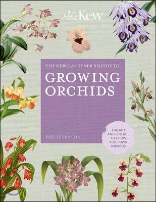 The Kew Gardener&#39;s Guide to Growing Orchids