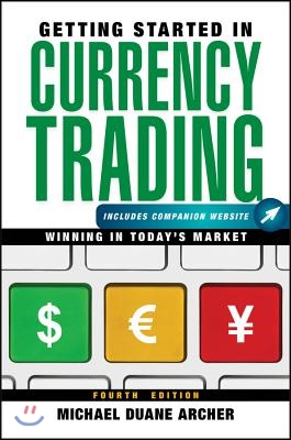 Getting Started in Currency Trading, + Companion Website: Winning in Today's Market