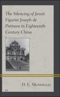 The Silencing of Jesuit Figurist Joseph de Pr&#233;mare in Eighteenth-Century China