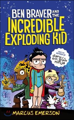 Ben Braver and the Incredible Exploding Kid