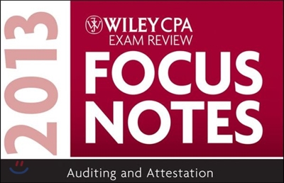 Wiley CPA Exam Review 2013 Focus Notes, Auditing and Attestation
