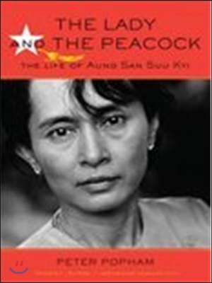 The Lady and the Peacock: The Life of Aung San Suu Kyi