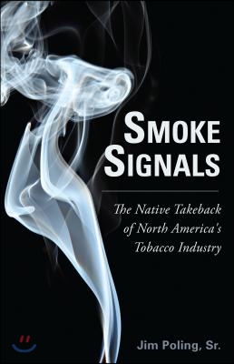 Smoke Signals: The Native Takeback of North America&#39;s Tobacco Industry