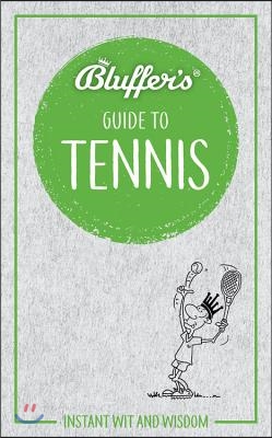 Bluffer&#39;s Guide to Tennis: Instant Wit and Wisdom