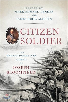 Citizen Soldier: The Revolutionary War Journal of Joseph Bloomfield