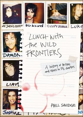 Lunch with the Wild Frontiers: A History of Britpop and Excess in 13 1/2 Chapters