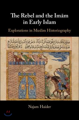 The Rebel and the Im&#227;m in Early Islam