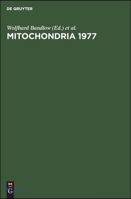 Genetics and Biogenesis of Mitochondria. Proceedings of a Colloquium Held at Schliersee, Germany, August 1977