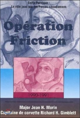 Operation Friction 1990-1991: Golfe Persique: Le Role Joue Par Les Forces Canadiennes