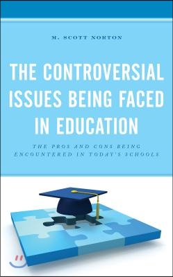 The Controversial Issues Being Faced in Education: The Pros and Cons Being Encountered in Today&#39;s Schools