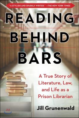 Reading Behind Bars: A True Story of Literature, Law, and Life as a Prison Librarian