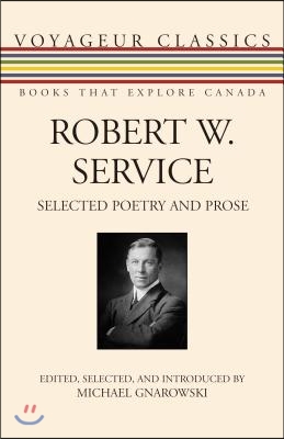 Robert W. Service: Selected Poetry and Prose