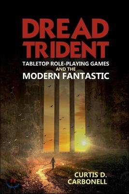 Dread Trident: Tabletop Role-Playing Games and the Modern Fantastic