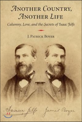 Another Country, Another Life: Calumny, Love, and the Secrets of Isaac Jelfs