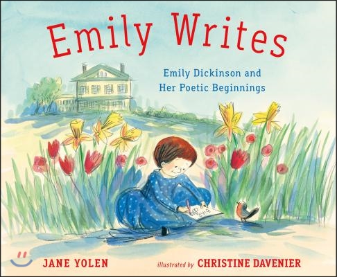 Emily Writes: Emily Dickinson and Her Poetic Beginnings