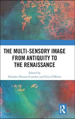 Multi-Sensory Image from Antiquity to the Renaissance