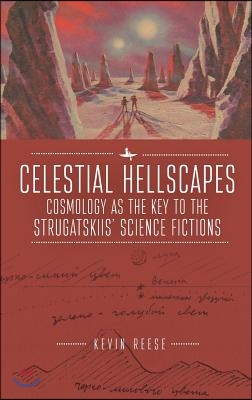 Celestial Hellscapes: Cosmology as the Key to the Strugatskiis' Science Fictions