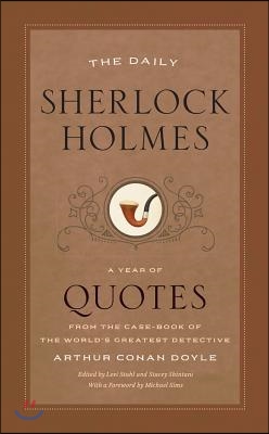 The Daily Sherlock Holmes: A Year of Quotes from the Case-Book of the World&#39;s Greatest Detective