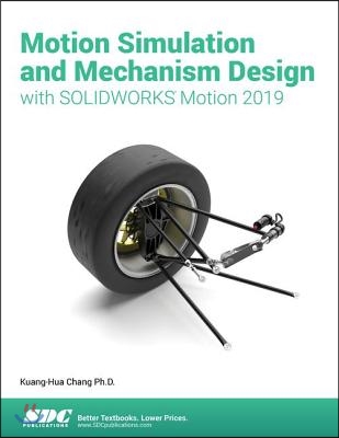 Motion Simulation and Mechanism Design With Solidworks Motion 2019