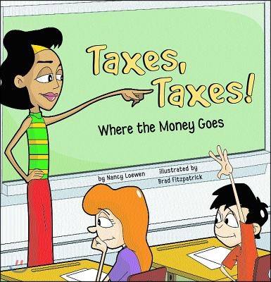 Taxes, Taxes!: Where the Money Goes