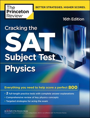 Cracking the SAT Subject Test in Physics, 16th Edition: Everything You Need to Help Score a Perfect 800 (Paperback, 16)