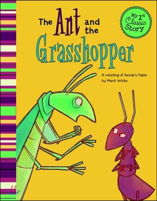 The Ant and the Grasshopper: A Retelling of Aesop&#39;s Fable