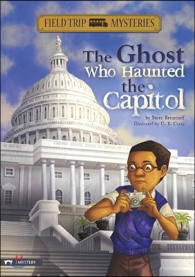 Field Trip Mysteries: The Ghost Who Haunted the Capitol