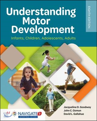 Understanding Motor Development: Infants, Children, Adolescents, Adults: Infants, Children, Adolescents, Adults