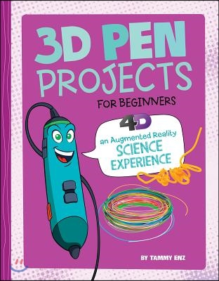 3D Pen Projects for Beginners: 4D an Augmented Reading Experience