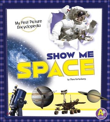 Show Me Space: My First Picture Encyclopedia