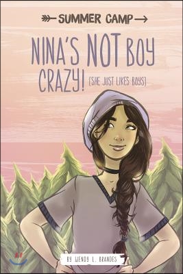 Nina&#39;s Not Boy Crazy! (She Just Likes Boys)